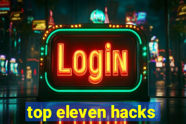 top eleven hacks